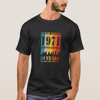 50Th Birthday 1971 High Level Legends Life Forever T-Shirt