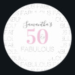 50th Birthday 50 and fabulous Modern Pink  Classic Round Sticker<br><div class="desc">This is a personalized modern, 50 and fabulous birthday thank you sticker design. It is in pink, black and grey typography and the message "Samantha's 50 and Fabulous" and "Fabulous" as a repeat pattern as the background. Perfect for a stylish and chic 50th birthday party celebration and ideal for cards,...</div>