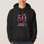50th Birthday 50 AND LOVING IT Funny Women Birthda Hoodie<br><div class="desc">50th Birthday 50 AND LOVING IT Funny Women Birthday</div>