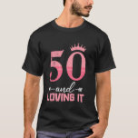 50th Birthday 50 AND LOVING IT Funny Women Birthda T-Shirt<br><div class="desc">50th Birthday 50 AND LOVING IT Funny Women Birthday</div>