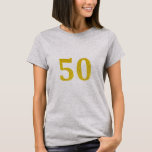 50th Birthday 50 Fifty Fiftieth Gold Glitter Grey T-Shirt<br><div class="desc">Printed with pretty and simple gold glitter design for 50th birthday celebrations!</div>