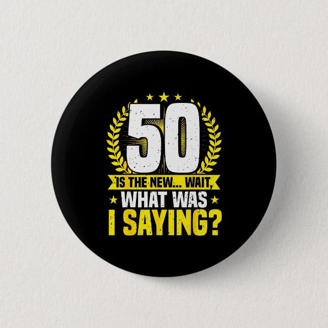 50th Birthday, 50 Is The New... Funny 50 Years Old 2 Inch Round Button (Front)