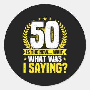 50th Birthday, 50 Is The New... Funny 50 Years Old Classic Round Sticker