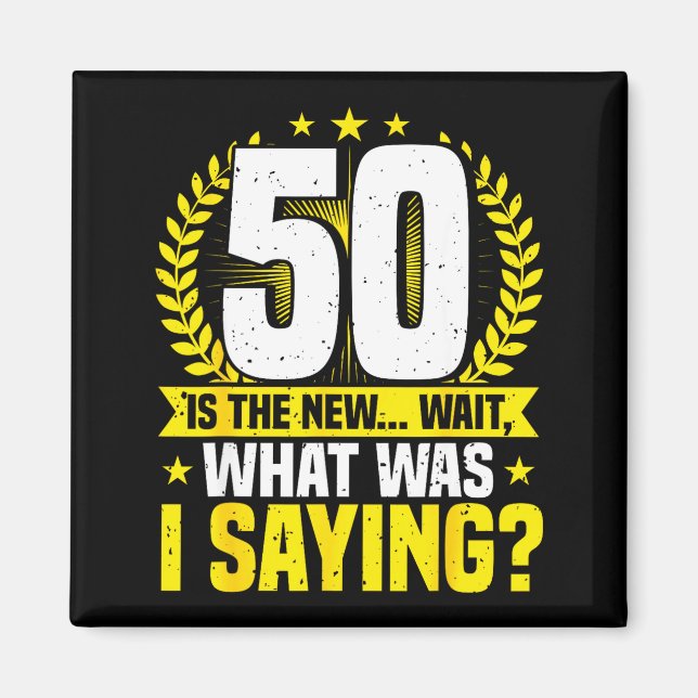 50th Birthday, 50 Is The New... Funny 50 Years Old Magnet (Front)