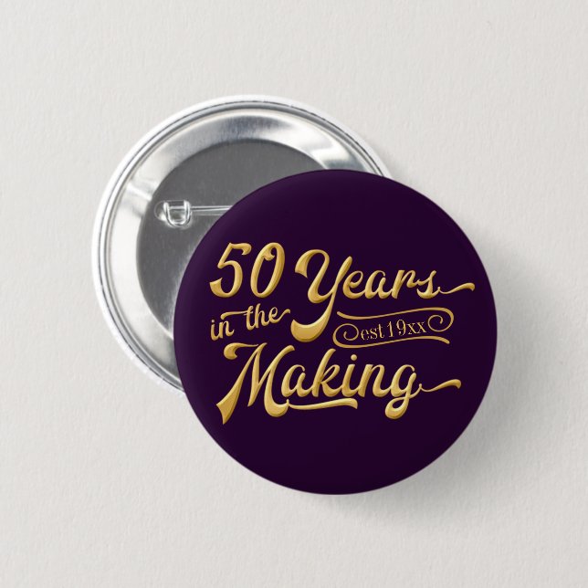 50th Birthday | 50 YEARS IN THE MAKING 2 Inch Round Button (Front & Back)