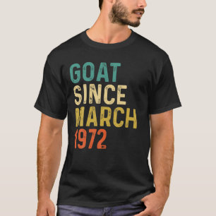 50Th Birthday 50 Years Old GOAT Since March 1972 T-Shirt