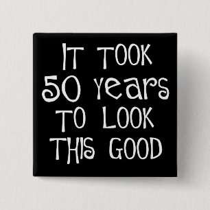 50th birthday, 50 years to look this good! 2 inch square button