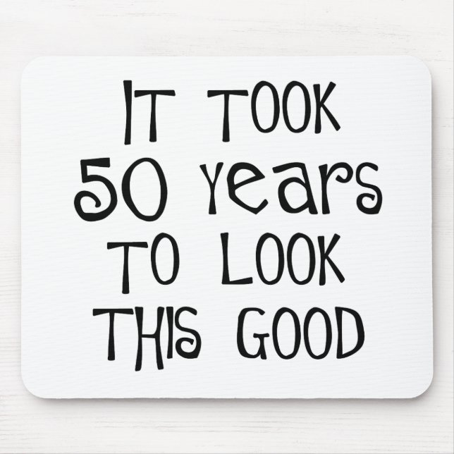 50th birthday, 50 years to look this good! mouse pad (Front)