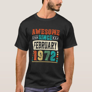 50Th Birthday Awesome Since February 1972 50 Years T-Shirt