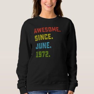 50th Birthday  Awesome Since June 1972 50 Years Ol Sweatshirt