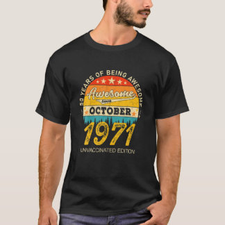 50Th Birthday Awesome Since October 1971 Gifts Unv T-Shirt