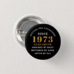 50th Birthday Born 1973 Add Name Black Gold 1 Inch Round Button<br><div class="desc">Personalized Birthday add your name and year badge. Edit the name and year with the template provided. A wonderful custom birthday party accessory. More gifts and party supplies available with the "setting standards" design in the store.</div>