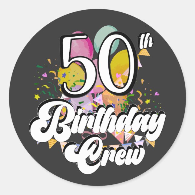 50th Birthday Crew 50 Party Crew Classic Round Sticker (Front)