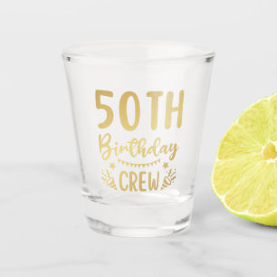 50th Birthday Crew 50 Party Crew Shot Glass