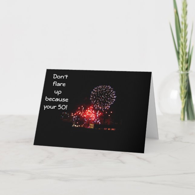 **50th BIRTHDAY* DON'T FLARE UP!  Card (Front)