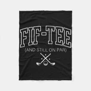 50th Birthday Fif-tee And Still On Par Golf 50 Yea Fleece Blanket