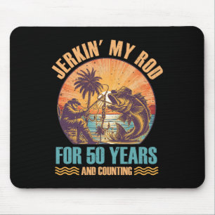 50th Birthday For Fisherman Jerkin' My Rod 50 Year Mouse Pad