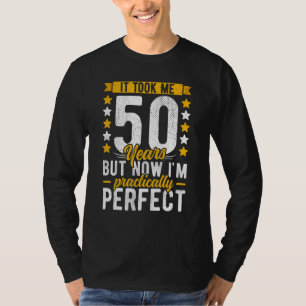 50th Birthday For Him Her  It Took Me 50 Years  Pe T-Shirt