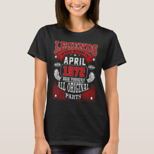 50th Birthday For Legends Born April 1972 50 Yea T-Shirt