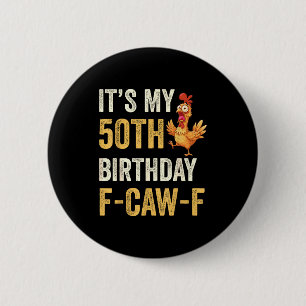50th Birthday Funny F-caw-f Chicken Rooster Crow F 2 Inch Round Button