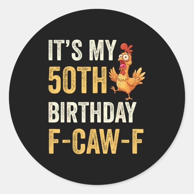 50th Birthday Funny F-caw-f Chicken Rooster Crow F Classic Round Sticker (Front)