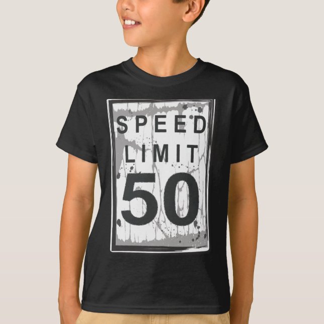 50th Birthday Funny Ngy Speed Limit Sign  T-Shirt (Front)