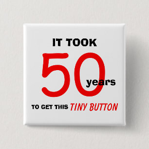 50th Birthday Gag Gifts Button - Funny