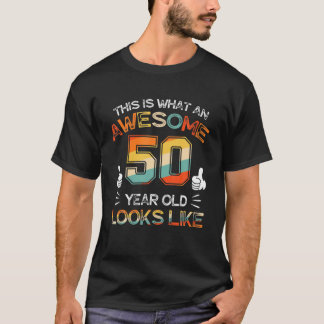 50Th Birthday Gift 50 Years Old Looks Like Funny B T-Shirt