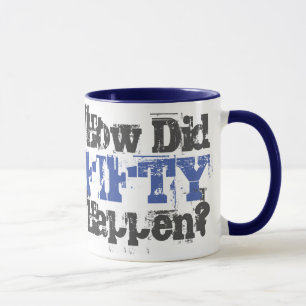 50th Birthday Gift. How Did Fifty Happen? Mug