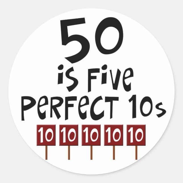 50th birthday gifts, 50 is 5 perfect 10s! classic round sticker (Front)