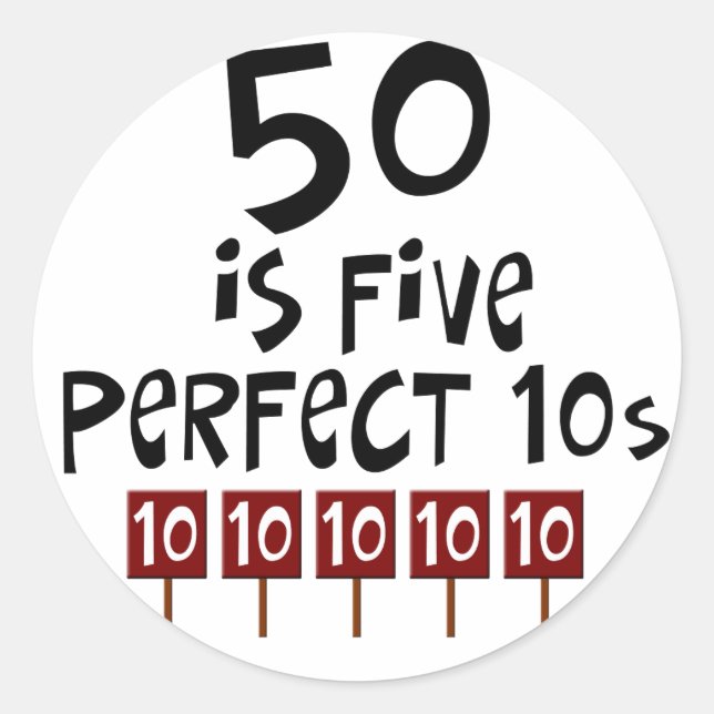 50th birthday gifts, 50 is 5 perfect 10s! classic round sticker (Front)