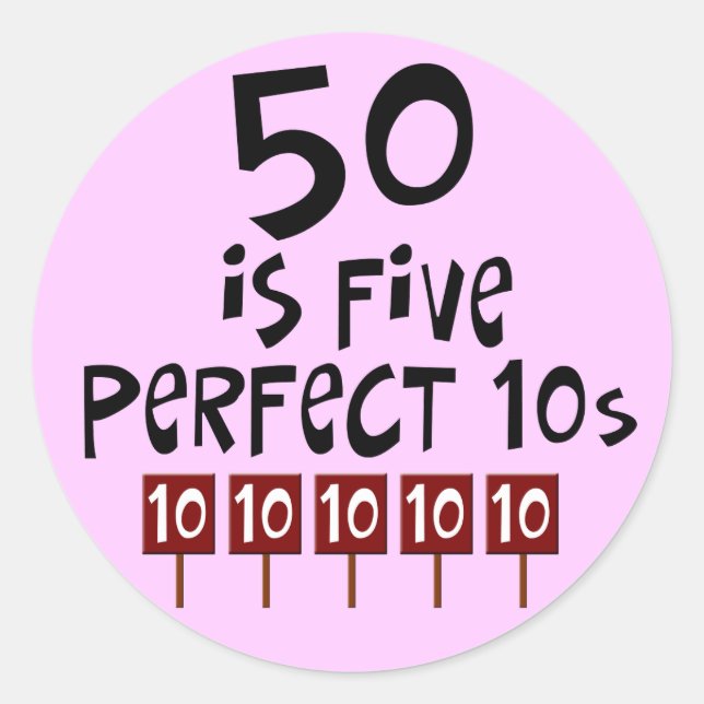 50th birthday gifts, 50 is 5 perfect 10s! classic round sticker (Front)