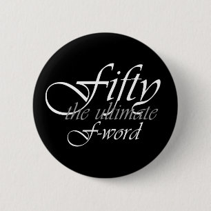 50th birthday gifts - Fifty, the ultimate F-Word! 2 Inch Round Button