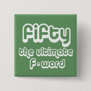 50th birthday gifts - Fifty, the ultimate F-word 2 Inch Square Button