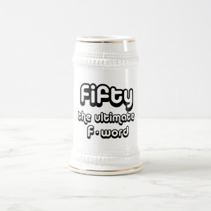 50th birthday gifts - Fifty, the ultimate F-word Beer Stein