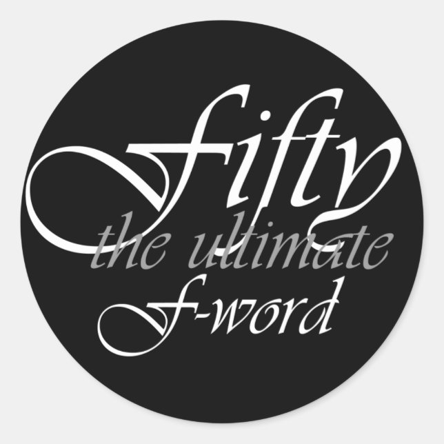 50th birthday gifts - Fifty, the ultimate F-Word! Classic Round Sticker (Front)