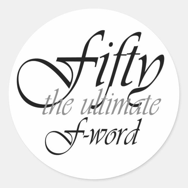 50th birthday gifts - Fifty, the ultimate F-Word! Classic Round Sticker (Front)