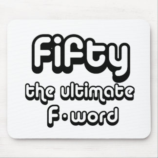 50th birthday gifts - Fifty, the ultimate F-word Mouse Pad