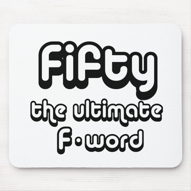 50th birthday gifts - Fifty, the ultimate F-word Mouse Pad (Front)