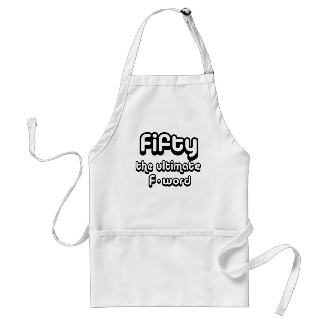 50th birthday gifts - Fifty, the ultimate F-word Standard Apron (Front)