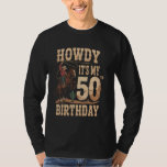 50th Birthday Howdy It's My 50th Birthday Cowboy R T-Shirt<br><div class="desc">50th Birthday Howdy It's My 50th Birthday Cowboy Rodeo</div>
