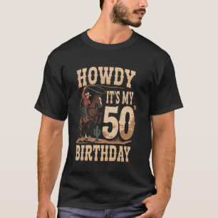 50th Birthday Howdy It's My 50th Birthday Cowboy R T-Shirt