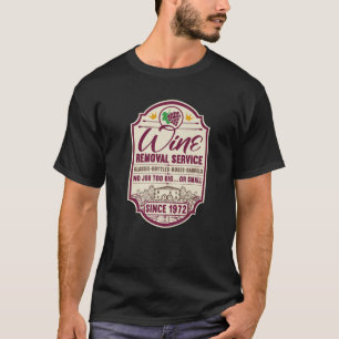 50Th Birthday I Wine Removal Service I Label Wine T-Shirt