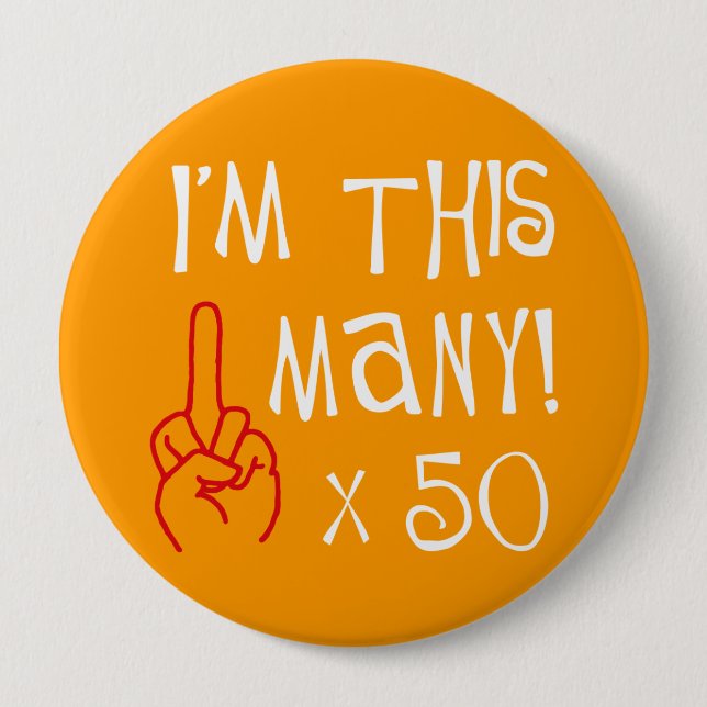 50th birthday Middle Finger Salute 4 Inch Round Button (Front)