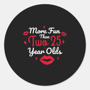 50th Birthday More Fun Than Two 25 Years Old Funny Classic Round Sticker