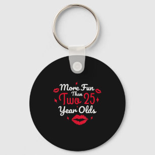 50th Birthday More Fun Than Two 25 Years Old Funny Keychain