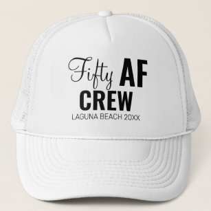 50th Birthday Party Fifty AF Crew Squad Group Gift Trucker Hat