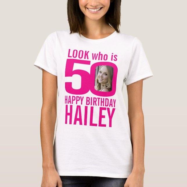 50th birthday pink look 50 custom photo and name T-Shirt (Front)