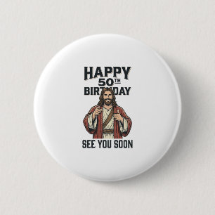 50th Birthday See You Soon Religious Humour Design 2 Inch Round Button