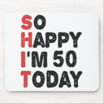 50th Birthday So Happy I'm 50 Today Gift Funny Mouse Pad<br><div class="desc">sohappyim49, imhappysadtoday, birthday, giftidea, fathersday, funny, yearsold, dad, awsomegift, humour</div>